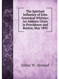 The Spiritual Influence of John Greenleaf Whittier