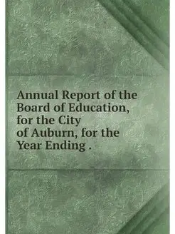 Annual Report of the Board of Educati