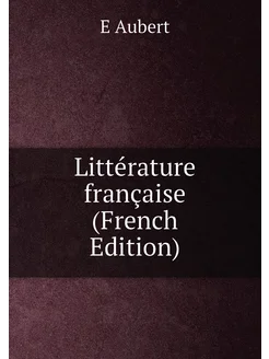 Littérature française (French Edition)