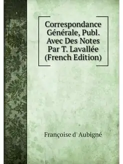 Correspondance Generale, Publ. Avec D