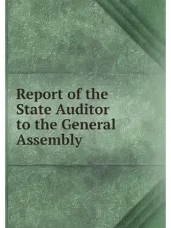 Report of the State Auditor to the Ge