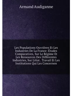 Les Populations Ouvrières Et Les Industries De La Fr