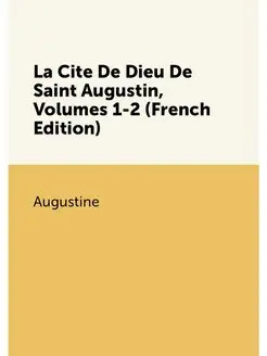 La Cite De Dieu De Saint Augustin, Vo