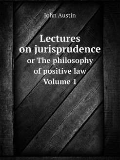 Lectures on jurisprudence. or The phi