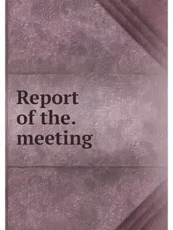 Report of the. meeting