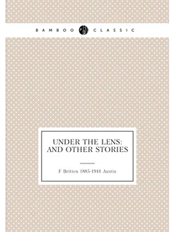 Under the lens and other stories