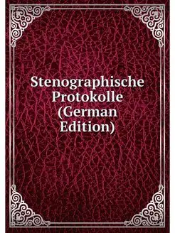 Stenographische Protokolle (German Ed