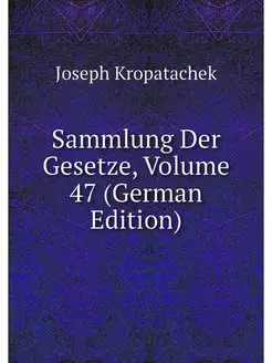 Sammlung Der Gesetze, Volume 47 (Germ