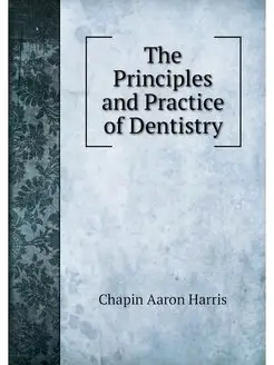 The Principles and Practice of Dentistry