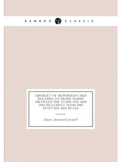 Abstract of reported cases relating to trade marks (