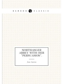 Northanger Abbey With Her "Persuasion"