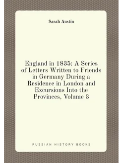 England in 1835 A Series of Letters Written to Frie