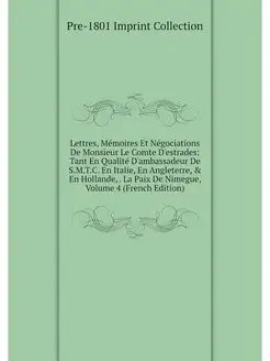 Lettres, Memoires Et Negociations De