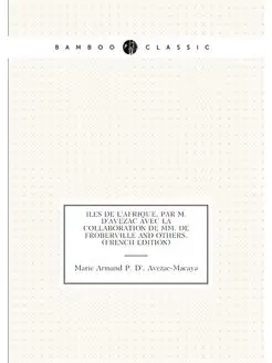 Iles De L'afrique, Par M. D'avezac Av