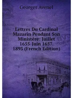 Lettres Du Cardinal Mazarin Pendant S