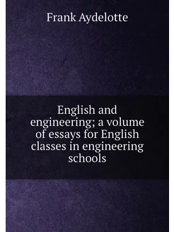 English and engineering a volume of essays for Engl