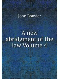 A new abridgment of the law Volume 4