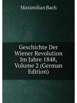 Geschichte Der Wiener Revolution Im J