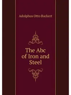 The Abc of Iron and Steel