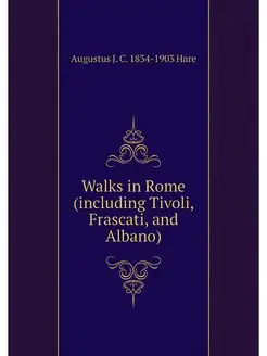 Walks in Rome (including Tivoli, Fras