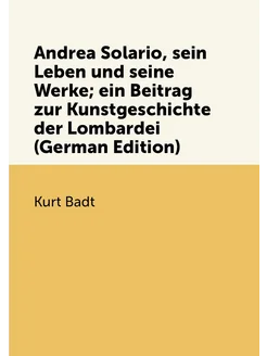 Andrea Solario, sein Leben und seine Werke ein Beit