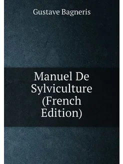 Manuel De Sylviculture (French Edition)