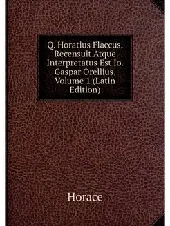 Q. Horatius Flaccus. Recensuit Atque