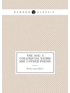 The Age A Colloquial Satire And 4 Other Poems