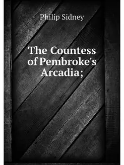 The Countess of Pembroke's Arcadia