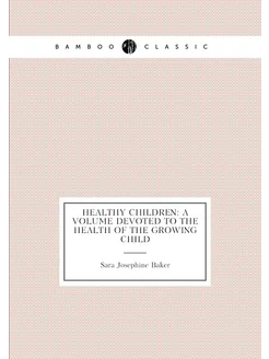 Healthy Children A Volume Devoted to the Health of