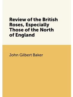 Review of the British Roses, Especially Those of the