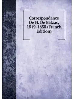 Correspondance De H. De Balzac, 1819-