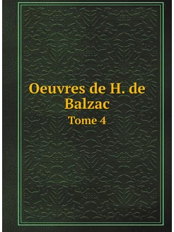 Oeuvres de H. de Balzac. Tome 4