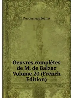 Oeuvres completes de M. de Balzac Vol