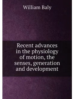 Recent advances in the physiology of motion, the sen