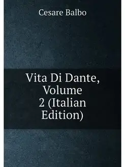 Vita Di Dante, Volume 2 (Italian Edit