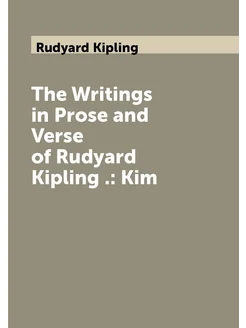 The Writings in Prose and Verse of Rudyard Kipling