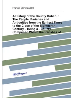 A History of the County Dublin The People, Parish