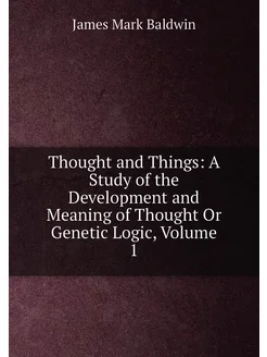 Thought and Things A Study of the Development and M