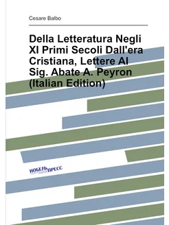 Della Letteratura Negli XI Primi Secoli Dall'era Cri