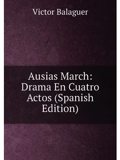 Ausias March Drama En Cuatro Actos (Spanish Edition)