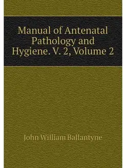 Manual of Antenatal Pathology and Hyg