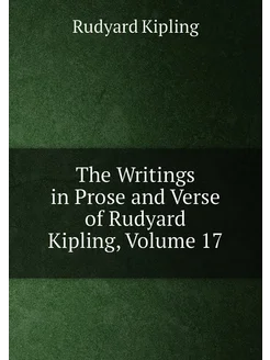 The Writings in Prose and Verse of Rudyard Kipling