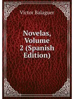 Novelas, Volume 2 (Spanish Edition)