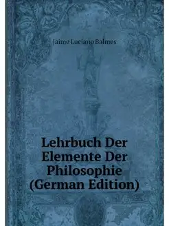 Lehrbuch Der Elemente Der Philosophie