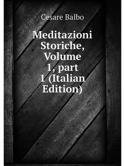 Meditazioni Storiche, Volume 1.part