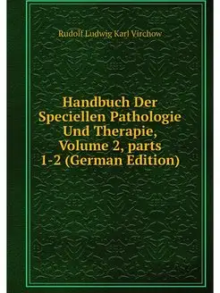 Handbuch Der Speciellen Pathologie Un