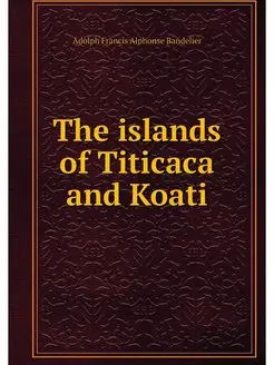 The islands of Titicaca and Koati