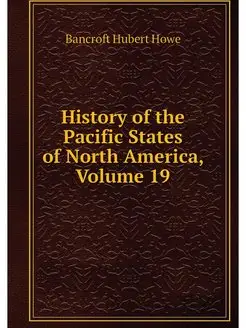 History of the Pacific States of Nort