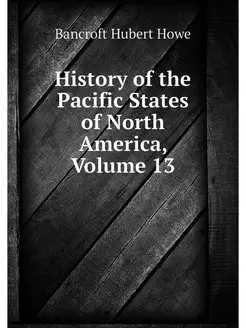 History of the Pacific States of Nort